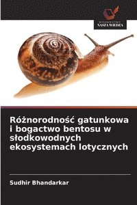 bokomslag Ró?norodno?c gatunkowa i bogactwo bentosu w slodkowodnych ekosystemach lotycznych
