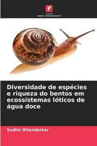 bokomslag Diversidade de espécies e riqueza do bentos em ecossistemas lóticos de água doce