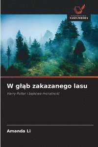 bokomslag W gl?b zakazanego lasu