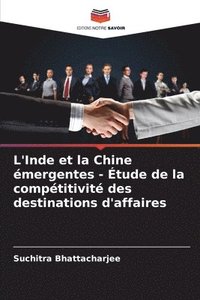 bokomslag L'Inde et la Chine émergentes - Étude de la compétitivité des destinations d'affaires