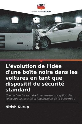 bokomslag L'évolution de l'idée d'une boîte noire dans les voitures en tant que dispositif de sécurité standard