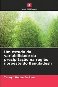 bokomslag Um estudo da variabilidade da precipitação na região noroeste do Bangladesh