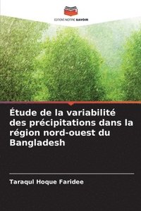 bokomslag Étude de la variabilité des précipitations dans la région nord-ouest du Bangladesh
