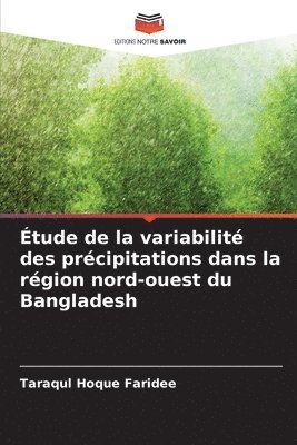 bokomslag Étude de la variabilité des précipitations dans la région nord-ouest du Bangladesh
