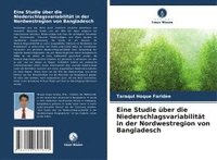 bokomslag Eine Studie über die Niederschlagsvariabilität in der Nordwestregion von Bangladesch