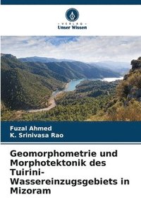 bokomslag Geomorphometrie und Morphotektonik des Tuirini-Wassereinzugsgebiets in Mizoram
