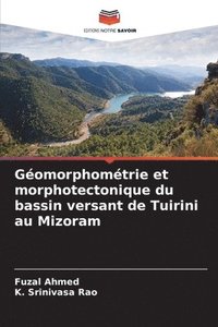 bokomslag Géomorphométrie et morphotectonique du bassin versant de Tuirini au Mizoram