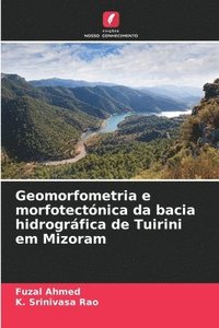 bokomslag Geomorfometria e morfotectónica da bacia hidrográfica de Tuirini em Mizoram