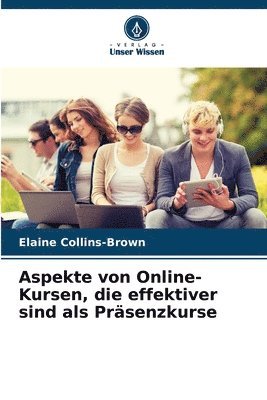Elaine Collins-Brown - Aspekte von Online-Kursen, die effektiver sind als Präsenzkurse, Häftad
