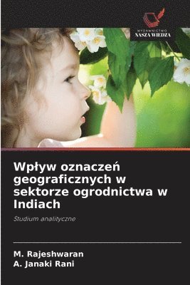 M Rajeshwaran, A Janaki Rani, M. Rajeshwaran, A. Janaki Rani - Wplyw oznaczeń geograficznych w sektorze ogrodnictwa w Indiach, Häftad