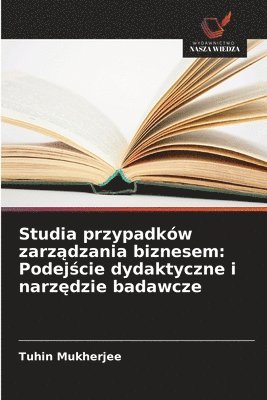 Studia przypadków zarządzania biznesem