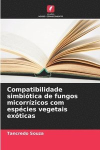 bokomslag Compatibilidade simbiótica de fungos micorrízicos com espécies vegetais exóticas