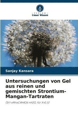Untersuchungen von Gel aus reinen und gemischten Strontium-Mangan-Tartraten
