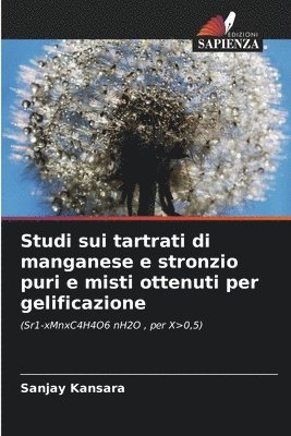 bokomslag Studi sui tartrati di manganese e stronzio puri e misti ottenuti per gelificazione