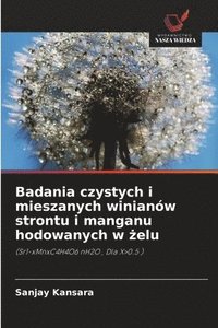 bokomslag Badania czystych i mieszanych winianów strontu i manganu hodowanych w ?elu