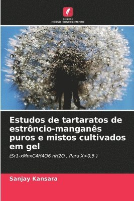 Estudos de tartaratos de estrôncio-manganês puros e mistos cultivados em gel