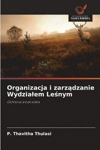 bokomslag Organizacja i zarz?dzanie Wydzialem Le?nym