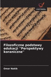 bokomslag Filozoficzne podstawy edukacji ''Perspektywy koraniczne''