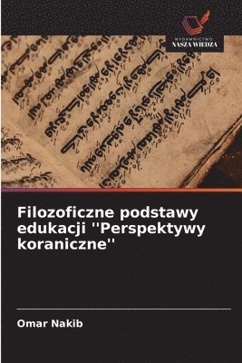 bokomslag Filozoficzne podstawy edukacji ''Perspektywy koraniczne''