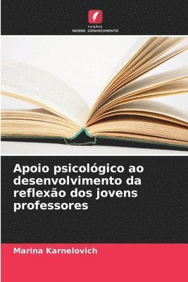 bokomslag Apoio psicológico ao desenvolvimento da reflexão dos jovens professores
