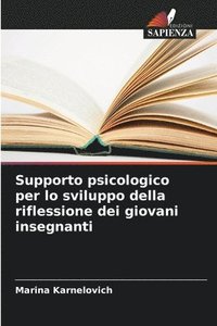 bokomslag Supporto psicologico per lo sviluppo della riflessione dei giovani insegnanti