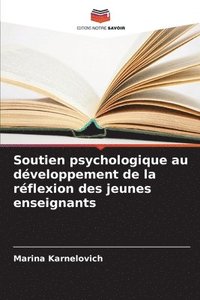 bokomslag Soutien psychologique au développement de la réflexion des jeunes enseignants