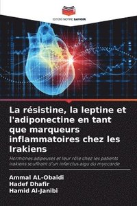 bokomslag La résistine, la leptine et l'adiponectine en tant que marqueurs inflammatoires chez les Irakiens