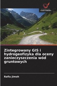 bokomslag Zintegrowany GIS i hydrogeofizyka dla oceny zanieczyszczenia wód gruntowych