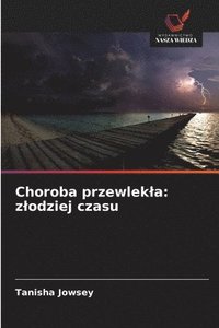 bokomslag Choroba przewlekla: zlodziej czasu