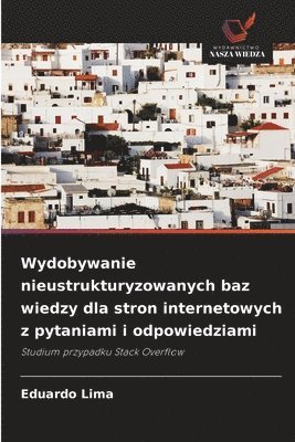Eduardo Lima - Wydobywanie nieustrukturyzowanych baz wiedzy dla stron internetowych z pytaniami i odpowiedziami, Häftad
