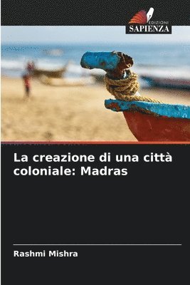 Rashmi Mishra - creazione di una città coloniale, Häftad