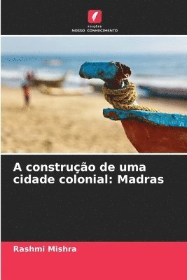 Rashmi Mishra - A construção de uma cidade colonial, Häftad