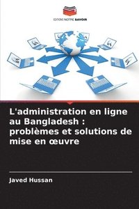 bokomslag L'administration en ligne au Bangladesh: problèmes et solutions de mise en oeuvre