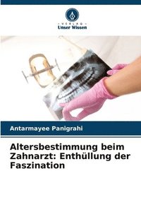 bokomslag Altersbestimmung beim Zahnarzt: Enthüllung der Faszination