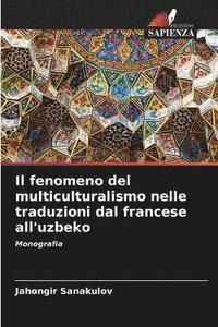 bokomslag fenomeno del multiculturalismo nelle traduzioni dal francese all'uzbeko