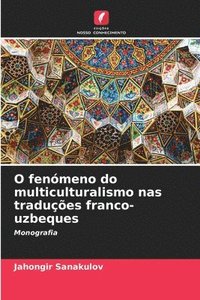 bokomslag O fenómeno do multiculturalismo nas traduções franco-uzbeques