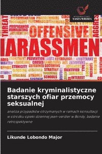bokomslag Badanie kryminalistyczne starszych ofiar przemocy seksualnej