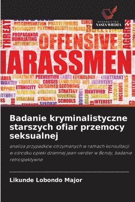 bokomslag Badanie kryminalistyczne starszych ofiar przemocy seksualnej