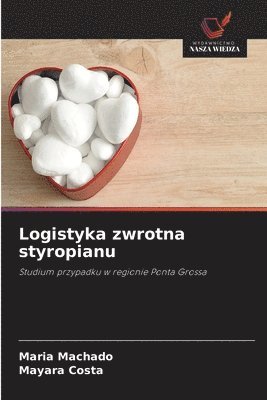Maria Machado, Mayara Costa - Logistyka zwrotna styropianu, Häftad