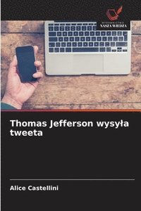bokomslag Thomas Jefferson wysyla tweeta