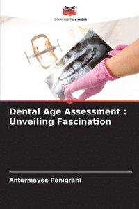 bokomslag Dental Age Assessment: Unveiling Fascination
