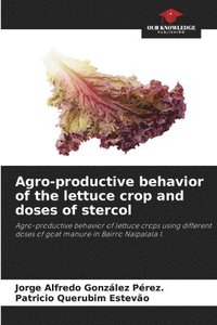 bokomslag Agro-productive behavior of the lettuce crop and doses of stercol