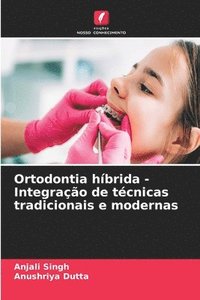 bokomslag Ortodontia híbrida - Integração de técnicas tradicionais e modernas
