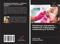 bokomslag Ortodoncja hybrydowa - integracja tradycyjnych i nowoczesnych technik