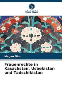bokomslag Frauenrechte in Kasachstan, Usbekistan und Tadschikistan