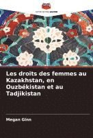 bokomslag Les droits des femmes au Kazakhstan, en Ouzbékistan et au Tadjikistan