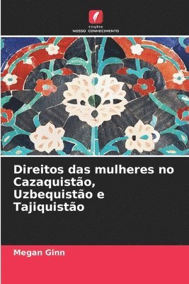 bokomslag Direitos das mulheres no Cazaquistão, Uzbequistão e Tajiquistão