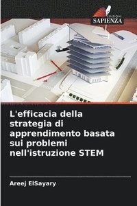 bokomslag L'efficacia della strategia di apprendimento basata sui problemi nell'istruzione STEM