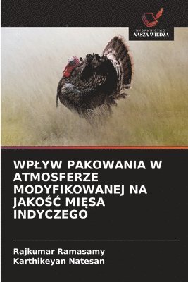 Wplyw Pakowania W Atmosferze Modyfikowanej Na JakoŚĆ MiĘsa Indyczego