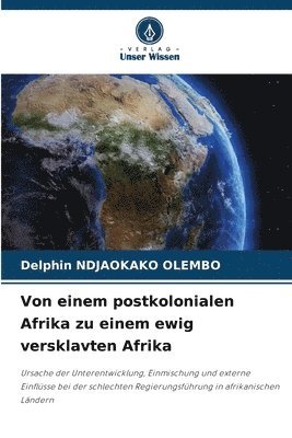 Von einem postkolonialen Afrika zu einem ewig versklavten Afrika